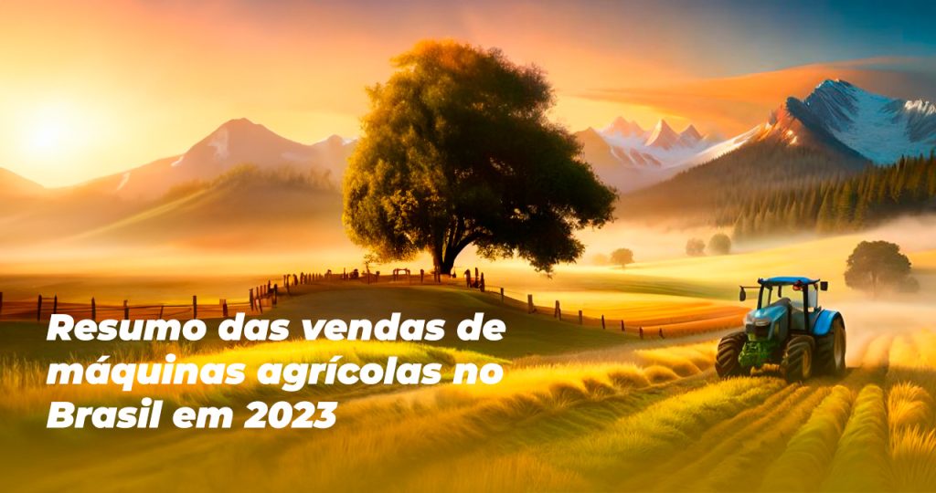 Resumo das vendas de máquinas agrícolas no Brasil em 2023 18 Resumo das vendas de maquinas agricolas no Brasil em 2023